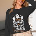 Halloween Teacher Nothing Scares Me Women Men Teachers Women Long Sleeve T-Shirt, novelty gifts, funny gifts Halloween Teacher Nothing Scares Me Women Men Teachers Women Long Sleeve T-Shirt, novelty gifts, funny gifts