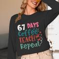 Humor Meme 67 Days Of School Coffee Lover Educator Teacher Women Long Sleeve T-Shirt, novelty gifts, funny gifts