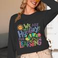We Are Hungry For Learning Teacher Life Back To School Women Long Sleeve T-Shirt, novelty gifts, funny gifts