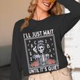 I'Ll Just Wait Until It's Quiet Skeleton Coffee Teacher Women Long Sleeve T-Shirt, novelty gifts, funny gifts I'Ll Just Wait Until It's Quiet Skeleton Coffee Teacher Women Long Sleeve T-Shirt, novelty gifts, funny gifts