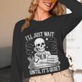 I'Ll Wait Until It's Quiet Tshirt Skeleton Teacher Halloween Women Long Sleeve T-Shirt, novelty gifts, funny gifts I'Ll Wait Until It's Quiet Tshirt Skeleton Teacher Halloween Women Long Sleeve T-Shirt, novelty gifts, funny gifts