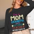 I'm Mom Grandma And A Retired Teacher Nothing Scares Me Men Women Women Long Sleeve T-Shirt, novelty gifts, funny gifts I'm Mom Grandma And A Retired Teacher Nothing Scares Me Men Women Women Long Sleeve T-Shirt, novelty gifts, funny gifts