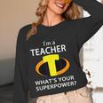 I'm a Teacher What's Your Superpower Teacher Women Long Sleeve T-Shirt, novelty gifts, funny gifts