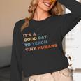 It's a Good Day To Teach Tiny Humans I Teacher Women Long Sleeve T-Shirt, novelty gifts, funny gifts It's a Good Day To Teach Tiny Humans I Teacher Women Long Sleeve T-Shirt, novelty gifts, funny gifts