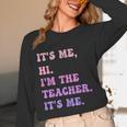 It's Me Hi I'm The TEACHER It's Me Teacher Educator Women Long Sleeve T-Shirt, novelty gifts, funny gifts It's Me Hi I'm The TEACHER It's Me Teacher Educator Women Long Sleeve T-Shirt, novelty gifts, funny gifts