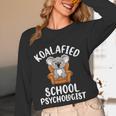 Koalafied School Psychologist Koala Lover Psychology Teacher Women Long Sleeve T-Shirt, novelty gifts, funny gifts Koalafied School Psychologist Koala Lover Psychology Teacher Women Long Sleeve T-Shirt, novelty gifts, funny gifts