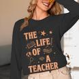 The Life Of A Teacher Back To School Women Men Women Long Sleeve T-Shirt, novelty gifts, funny gifts