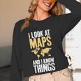 I Look At Maps And i Know Things Teacher Geographer Women Long Sleeve T-Shirt, novelty gifts, funny gifts I Look At Maps And i Know Things Teacher Geographer Women Long Sleeve T-Shirt, novelty gifts, funny gifts