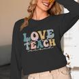 Love First Teach Second School Teacher Appreciation Women Long Sleeve T-Shirt, novelty gifts, funny gifts