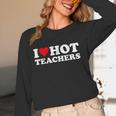 I Love Hot Teachers Women Long Sleeve T-Shirt, novelty gifts, funny gifts I Love Hot Teachers Women Long Sleeve T-Shirt, novelty gifts, funny gifts