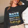 Math Teachers Aren't Mean Sayings Mathematics School Women Long Sleeve T-Shirt, novelty gifts, funny gifts Math Teachers Aren't Mean Sayings Mathematics School Women Long Sleeve T-Shirt, novelty gifts, funny gifts