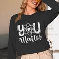 You Matter Science Teacher Chemistry Biology Kindness Kind Women Long Sleeve T-Shirt, novelty gifts, funny gifts You Matter Science Teacher Chemistry Biology Kindness Kind Women Long Sleeve T-Shirt, novelty gifts, funny gifts