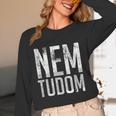 Nem Tudom Hungarian Teacher I Don't Know Men Women Girls Kids T-Shirt Women Long Sleeve T-Shirt, novelty gifts, funny gifts Nem Tudom Hungarian Teacher I Don't Know Men Women Girls Kids T-Shirt Women Long Sleeve T-Shirt, novelty gifts, funny gifts