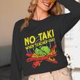 No Taki When Teacher Taki Education Classroom Teacher For Men Women Girls Kids Women Long Sleeve T-Shirt, novelty gifts, funny gifts