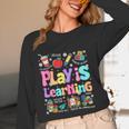 Play Is Learning Educational Teacher Women Women Long Sleeve T-Shirt, novelty gifts, funny gifts