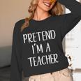 Pretend I'm A Teacher Costume Halloween Easy Adult Kid Women Long Sleeve T-Shirt, novelty gifts, funny gifts Pretend I'm A Teacher Costume Halloween Easy Adult Kid Women Long Sleeve T-Shirt, novelty gifts, funny gifts