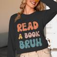 Read A Book Bruh English Teacher Reading Literature Women Long Sleeve T-Shirt, novelty gifts, funny gifts Read A Book Bruh English Teacher Reading Literature Women Long Sleeve T-Shirt, novelty gifts, funny gifts