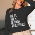 Real Men Marry Teachers Future Husband Wife Engagement Women Long Sleeve T-Shirt, novelty gifts, funny gifts Real Men Marry Teachers Future Husband Wife Engagement Women Long Sleeve T-Shirt, novelty gifts, funny gifts