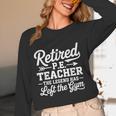 Retired PE Teacher Legend Left The Gym Physical Education Women Long Sleeve T-Shirt, novelty gifts, funny gifts Retired PE Teacher Legend Left The Gym Physical Education Women Long Sleeve T-Shirt, novelty gifts, funny gifts