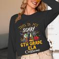 This Is My Scary 6th Grade ELA Costume Teacher Men Women Women Long Sleeve T-Shirt, novelty gifts, funny gifts This Is My Scary 6th Grade ELA Costume Teacher Men Women Women Long Sleeve T-Shirt, novelty gifts, funny gifts
