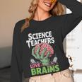 Science Teachers Love Brains Shirt Men Women Halloween Women Long Sleeve T-Shirt, novelty gifts, funny gifts