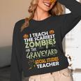 Social Studies Teacher Teach Scariest Zombies On Graveyard For Men Women Women Long Sleeve T-Shirt, novelty gifts, funny gifts Social Studies Teacher Teach Scariest Zombies On Graveyard For Men Women Women Long Sleeve T-Shirt, novelty gifts, funny gifts