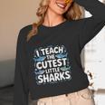 I Teach The Cutest Little Sharks Teacher School Women Long Sleeve T-Shirt, novelty gifts, funny gifts