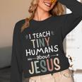 I Teach Tiny Humans About Jesus Teacher Sunday School Faith Women Long Sleeve T-Shirt, novelty gifts, funny gifts I Teach Tiny Humans About Jesus Teacher Sunday School Faith Women Long Sleeve T-Shirt, novelty gifts, funny gifts
