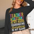 Teacher Assistant Is My Name Coordinating Teacher Aide For Men Women Women Long Sleeve T-Shirt, novelty gifts, funny gifts Teacher Assistant Is My Name Coordinating Teacher Aide For Men Women Women Long Sleeve T-Shirt, novelty gifts, funny gifts