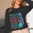 Teacher Dinosaurs Didnt Read Look What Happened Book Reading Women Long Sleeve T-Shirt, novelty gifts, funny gifts Teacher Dinosaurs Didnt Read Look What Happened Book Reading Women Long Sleeve T-Shirt, novelty gifts, funny gifts