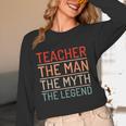 Teacher The Man The Myth The Legend School Holiday Teacher Women Long Sleeve T-Shirt, novelty gifts, funny gifts Teacher The Man The Myth The Legend School Holiday Teacher Women Long Sleeve T-Shirt, novelty gifts, funny gifts