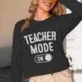 Teacher Mode On School Education Educator Women Long Sleeve T-Shirt, novelty gifts, funny gifts