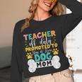 Teacher Off Duty Promoted To Stay At Home Dog Mom Teachers Women Long Sleeve T-Shirt, novelty gifts, funny gifts
