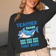 Teacher Shark Do Your Work Women Long Sleeve T-Shirt, novelty gifts, funny gifts Teacher Shark Do Your Work Women Long Sleeve T-Shirt, novelty gifts, funny gifts