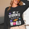Teacher Tee My Students Are Out Of This World Space Women Long Sleeve T-Shirt, novelty gifts, funny gifts