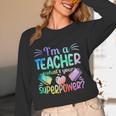 Im A Teacher Whats Your Superpower Teaching Professional Women Long Sleeve T-Shirt, novelty gifts, funny gifts