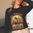 All Teachers Love Brains Halloween Teacher Women Long Sleeve T-Shirt, novelty gifts, funny gifts All Teachers Love Brains Halloween Teacher Women Long Sleeve T-Shirt, novelty gifts, funny gifts