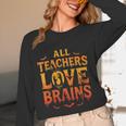 All Teachers Love Brains Shirt Halloween Teacher Women Long Sleeve T-Shirt, novelty gifts, funny gifts