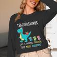 Teachersaurus Like A Normal Teacher But More Awesome Women Long Sleeve T-Shirt, novelty gifts, funny gifts