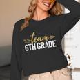 Team 6th Grade Hello Sixth Grade Crew Squad Teacher Kids Women Long Sleeve T-Shirt, novelty gifts, funny gifts Team 6th Grade Hello Sixth Grade Crew Squad Teacher Kids Women Long Sleeve T-Shirt, novelty gifts, funny gifts