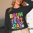 Testing Day Bruh It’s Test Day You Got This Teacher Student Women Long Sleeve T-Shirt, novelty gifts, funny gifts Testing Day Bruh It’s Test Day You Got This Teacher Student Women Long Sleeve T-Shirt, novelty gifts, funny gifts