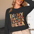In My Thankful Teacher Era Cute Groovy Thanksgiving Teacher Women Long Sleeve T-Shirt, novelty gifts, funny gifts