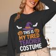 Tired Teacher Costume For Humor Halloween Women Long Sleeve T-Shirt, novelty gifts, funny gifts Tired Teacher Costume For Humor Halloween Women Long Sleeve T-Shirt, novelty gifts, funny gifts