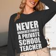 Never Underestimate A Private School Teacher Back To School Women Long Sleeve T-Shirt, novelty gifts, funny gifts Never Underestimate A Private School Teacher Back To School Women Long Sleeve T-Shirt, novelty gifts, funny gifts