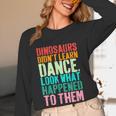 Vintage Dinosaurs Didn't Learn Dance Dance Teacher Women Long Sleeve T-Shirt, novelty gifts, funny gifts Vintage Dinosaurs Didn't Learn Dance Dance Teacher Women Long Sleeve T-Shirt, novelty gifts, funny gifts