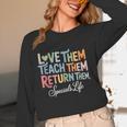 Women Teach Them Love Them Return Them Specials Teacher Life Women Long Sleeve T-Shirt, novelty gifts, funny gifts Women Teach Them Love Them Return Them Specials Teacher Life Women Long Sleeve T-Shirt, novelty gifts, funny gifts