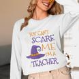 You Can't Scare Me I'm A Teacher Women Long Sleeve T-Shirt, novelty gifts, funny gifts You Can't Scare Me I'm A Teacher Women Long Sleeve T-Shirt, novelty gifts, funny gifts