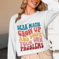 Dear Math Grow Up And Solve Your Own Problems Teens Teacher Women Long Sleeve T-Shirt, novelty gifts, funny gifts Dear Math Grow Up And Solve Your Own Problems Teens Teacher Women Long Sleeve T-Shirt, novelty gifts, funny gifts
