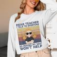 Dear Teacher I Talk To Everyone So Moving My Seat Won’t Help Women Long Sleeve T-Shirt, novelty gifts, funny gifts