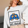 All Done Sign Language Speech Pathology Aac Sped Teacher Women Long Sleeve T-Shirt, novelty gifts, funny gifts All Done Sign Language Speech Pathology Aac Sped Teacher Women Long Sleeve T-Shirt, novelty gifts, funny gifts